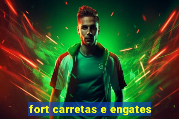 fort carretas e engates